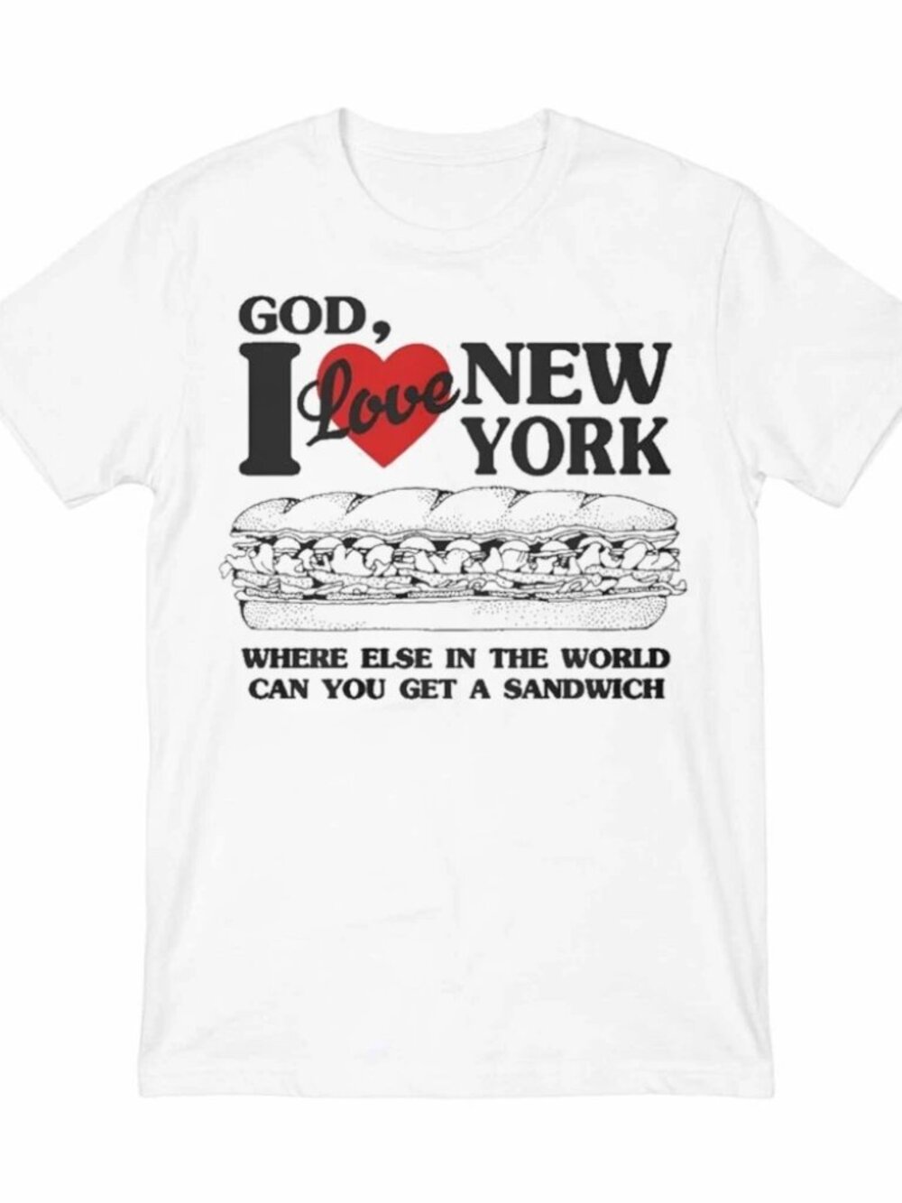 God I Love New York Where Else In The World Can You Get A Sandwich Shirt